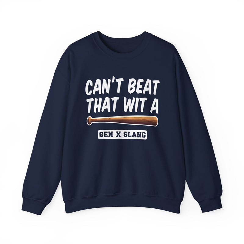 Gen X Slang Sweatshirt — Can't Beat That With A Baseball Bat