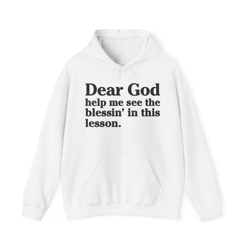 Dear God Help Me See the Blessin' In This Lesson – Inspirational Christian Prayer Hoodie