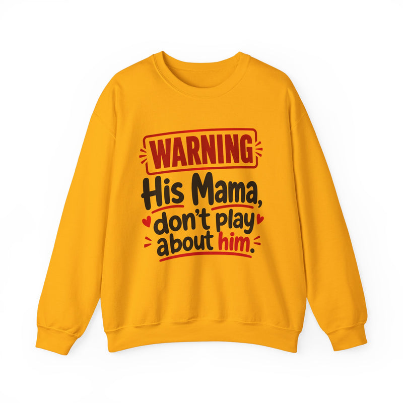 His Mama, Don't Play About Him — Funny Parent Child Sweatshirt
