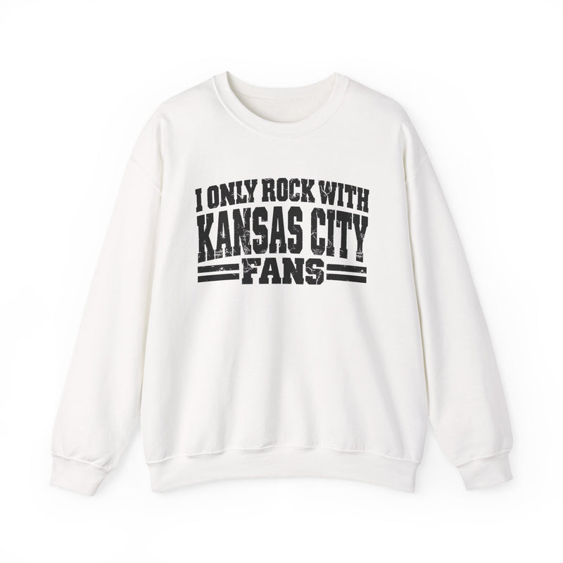 I Only Rock With Kansas City Fans — Sweatshirt back view: I ONLY ROCK WITH KANSAS CITY FANS in bold statement lettering. Street Talk Designs sports statement apparel.