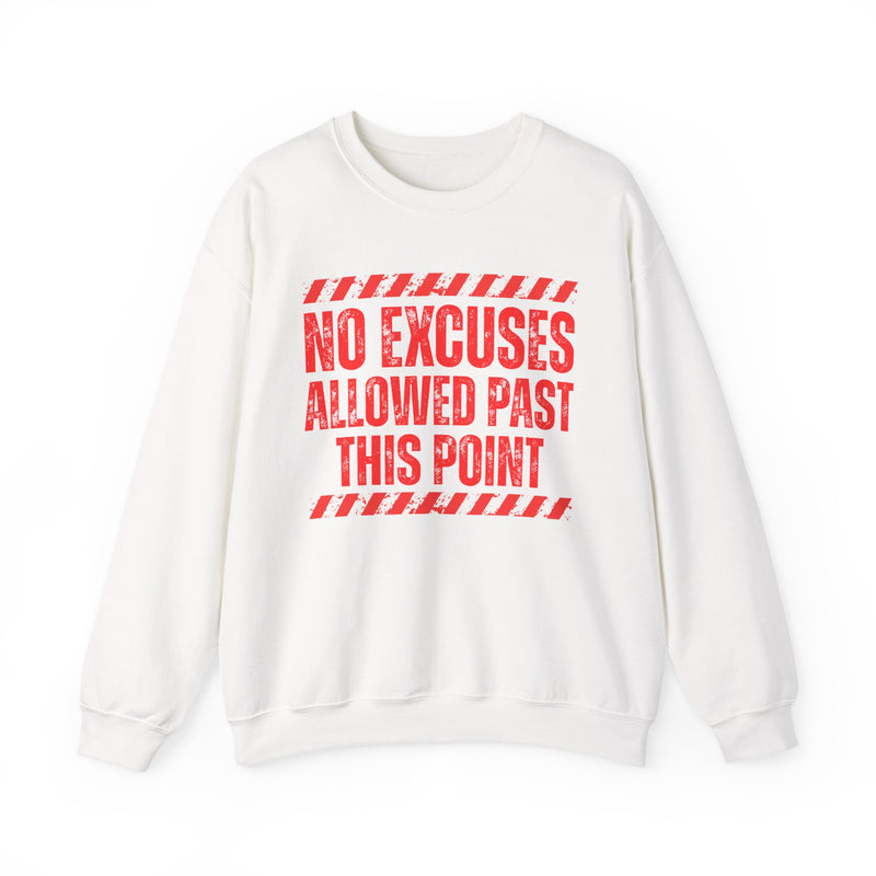 No Excuses Allowed Past This Point-Sweatshirt