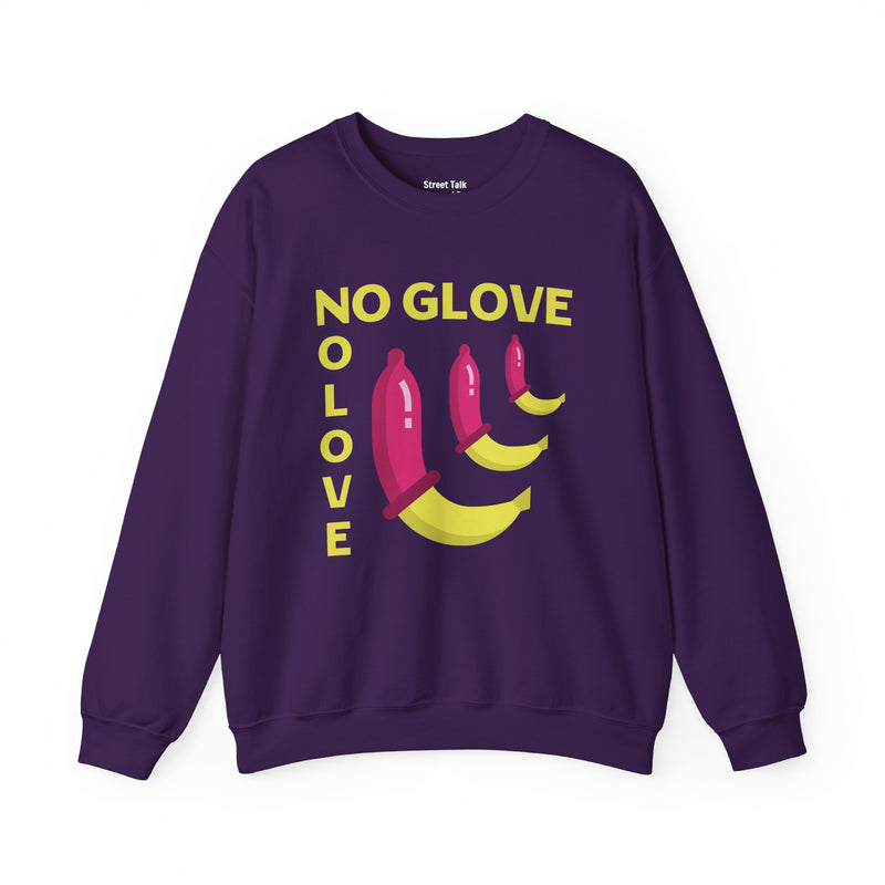No Glove No Love Sweatshirt — Safe Sex Responsible Statement