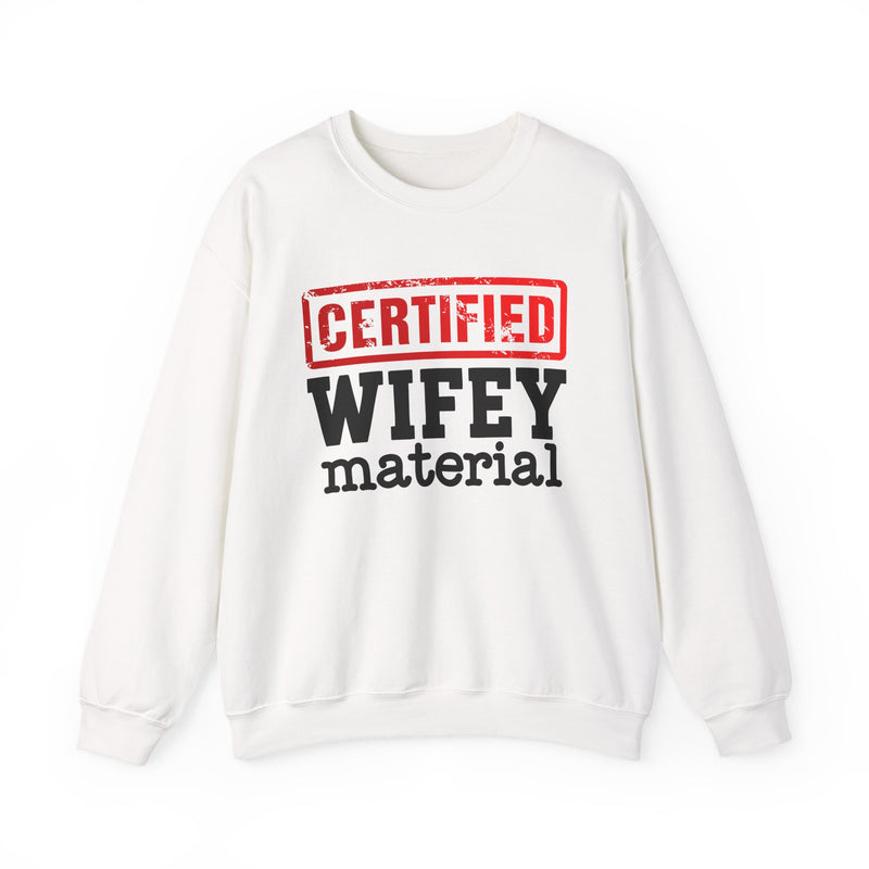 Certified Wifey Material-Marriage Minded Message Sweatshirt