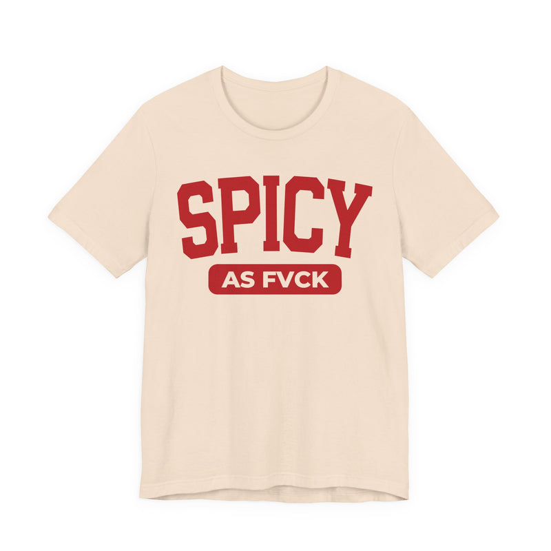 Spicy As Fuck — Sassy Statement T-Shirt