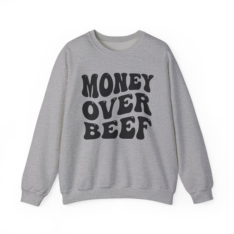 Money Over Beef — Sweatshirt