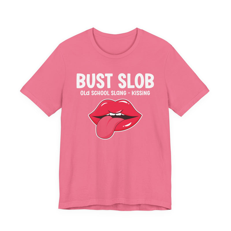 Bust Slob — Old School Slang T-shirt