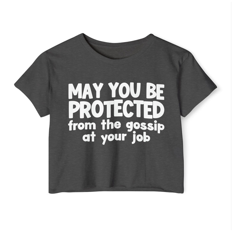 May You Be Protected From The Gossip At Your Job - Inspirational Quote Crop Top