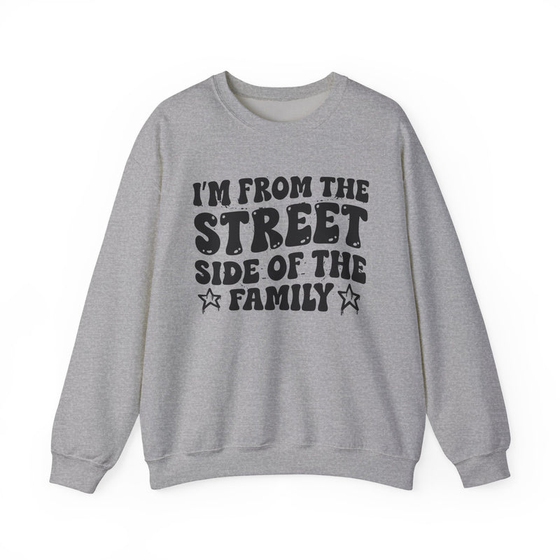 I'm From The Street Side of the Family — Funny Family Pride Sweatshirt