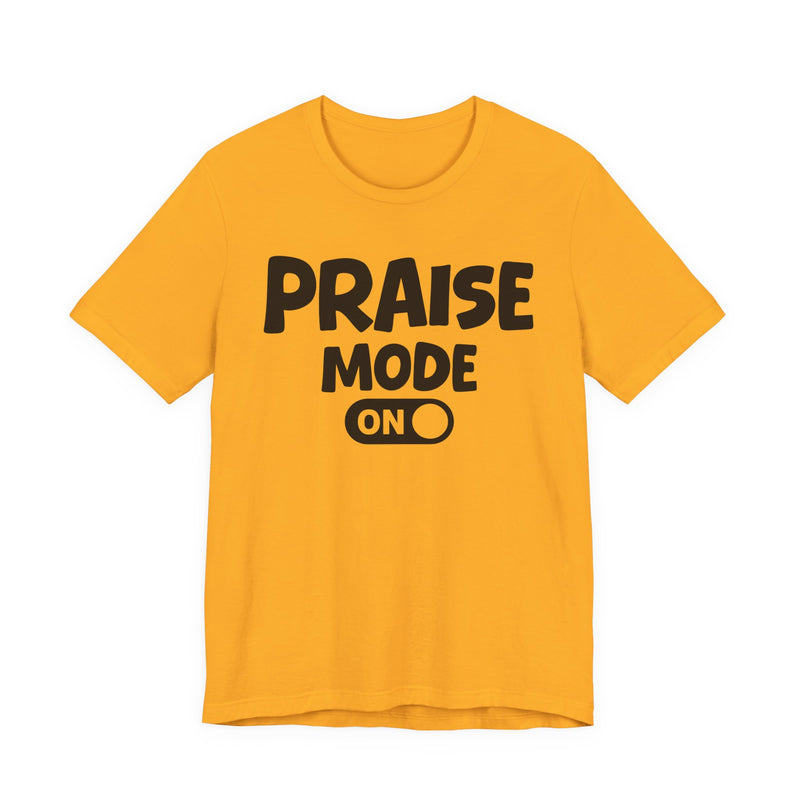 Praise Mode On — Motivational Positive Graphic T-Shirt