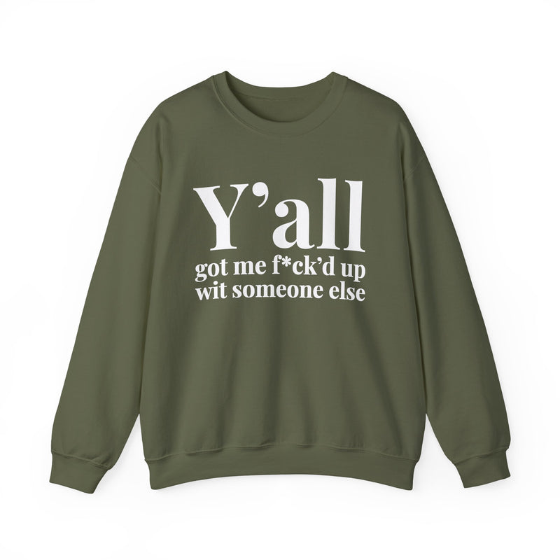Y'all Got Me Fuck'd Up Wit Someone Else — Sweatshirt alternate view 6: Y'all got me f*ck'd up wit someone else in white serif lettering. Street Talk Designs mood statement apparel.