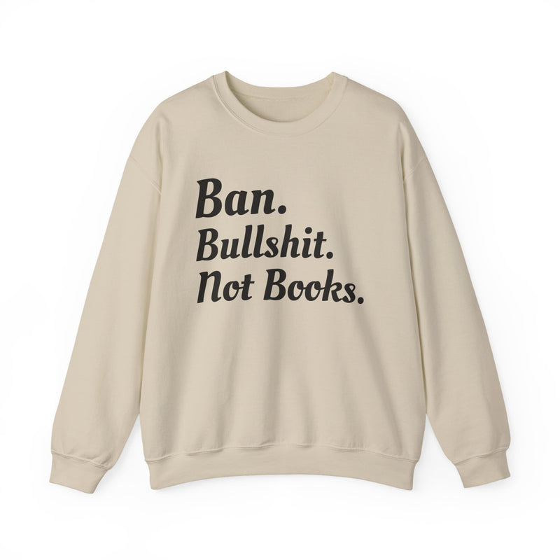 Ban Bullshit Not Books Sweatshirt