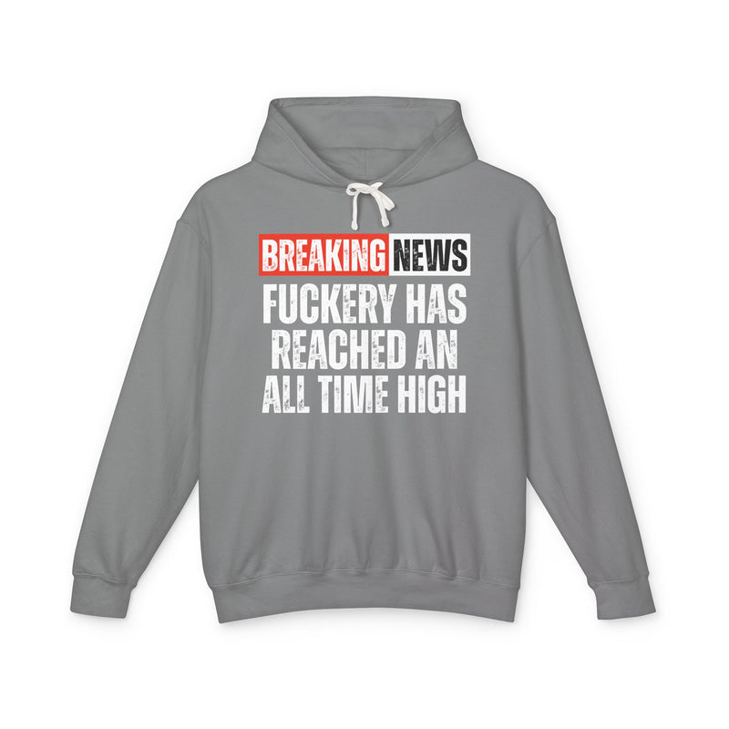 Breaking News: Fuckery Has Reached An All Time High-Funny News Alert Hoodie