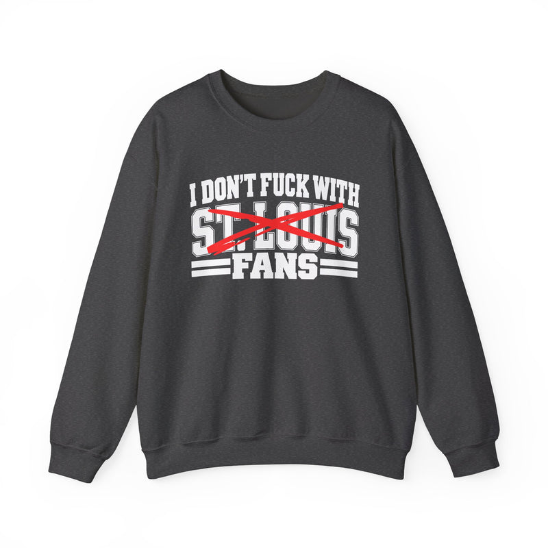 I Don't Fuck With St.Louis Fans — Bold Anti-Sports Fans Sweatshirt