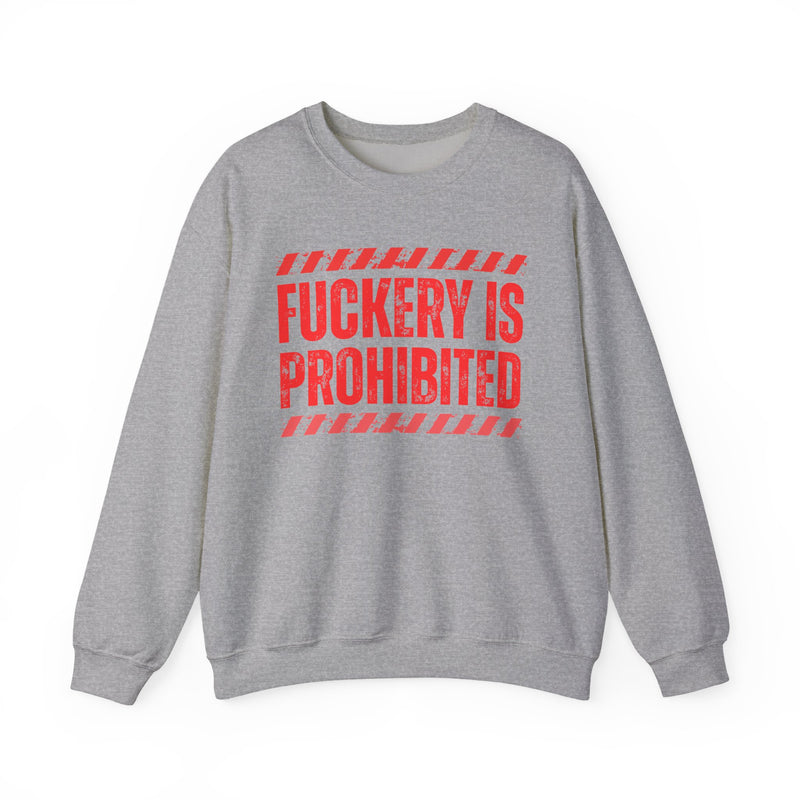 Fuckery Is Prohibited-Boundaries Setting Expression Sweatshirt