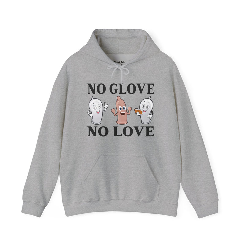 No Glove No Love — Hoodie alternate view 5: NO GLOVE NO LOVE in bold statement lettering. Street Talk Designs humor statement apparel.