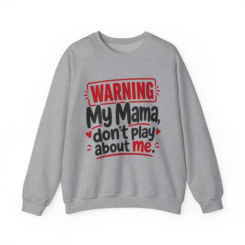 My Mama, Don't Play About Me — Adult Parent-Child Sweatshirt