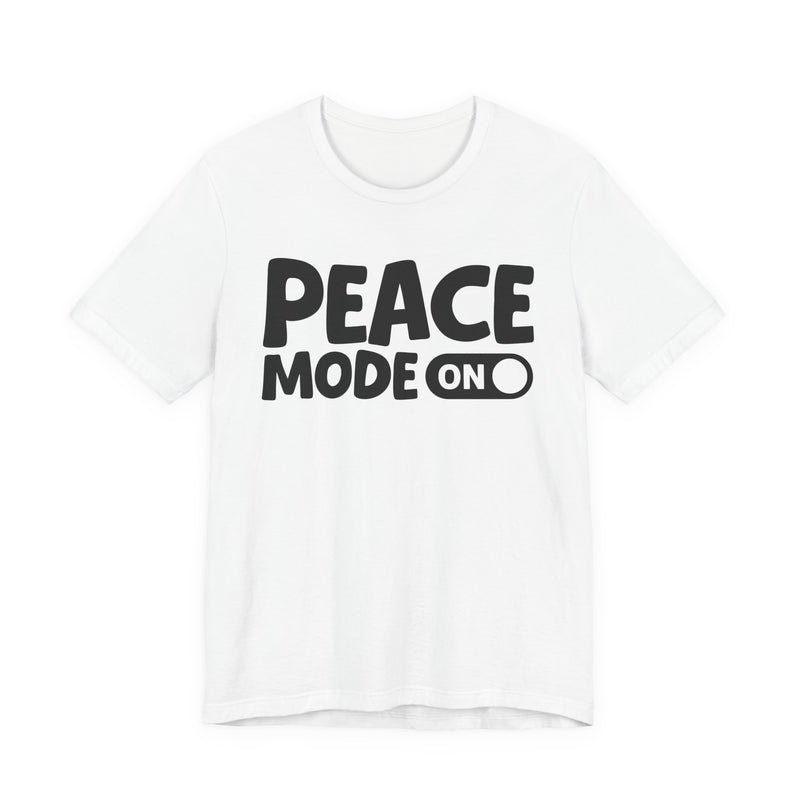 Peace Mode On — Motivational Positive Graphic T-Shirt
