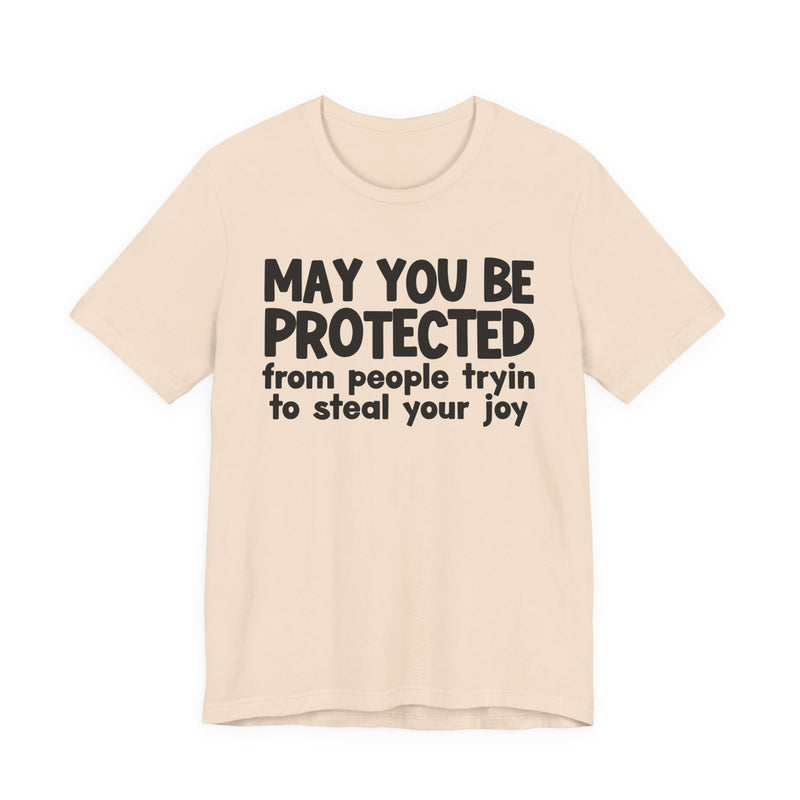 May You Be Protected From People Tryin To Steal your Joy — Funny Sarcastic Prayer Tee
