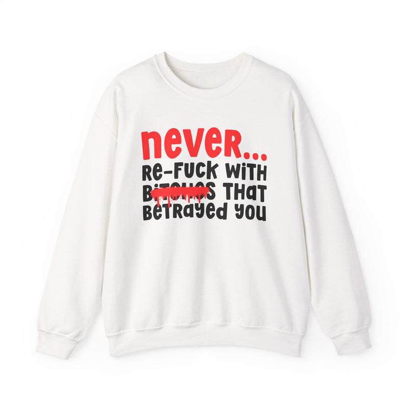 Never Re-Fuck Wit Bitches That Betrayed You (Blurred Version) - Urban Warning Sweatshirt