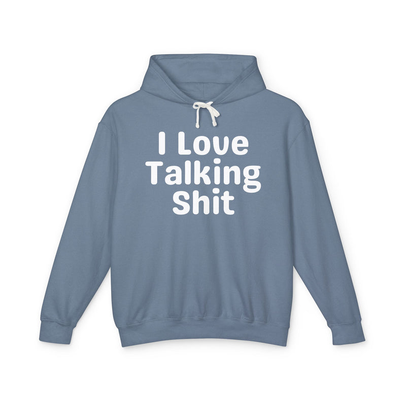 I Love Talking Shit — Funny Sarcastic Hoodie