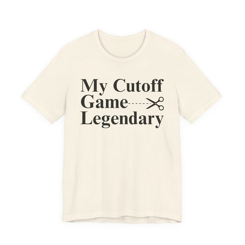 My Cutoff Game Legendary — T-Shirt