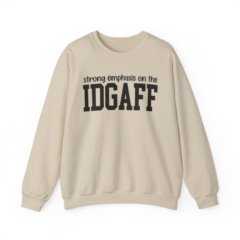 Strong Emphasis On The IDGAFF — Sweatshirt