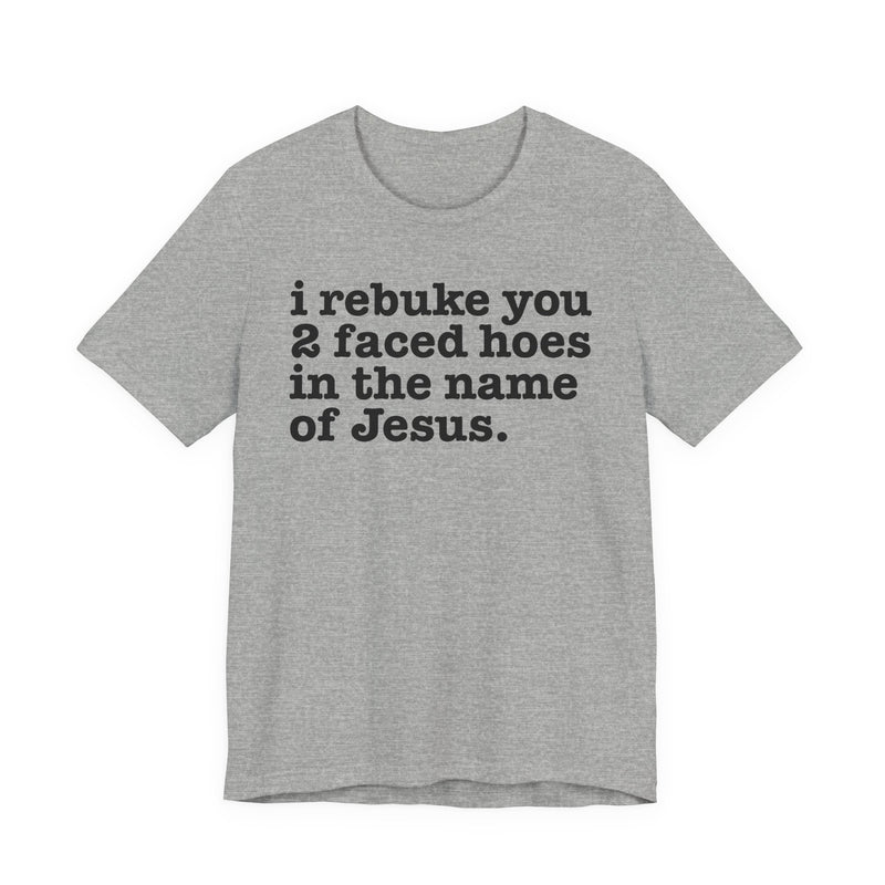 I Rebuke You 2 Faced Hoes In The Name Of Jesus