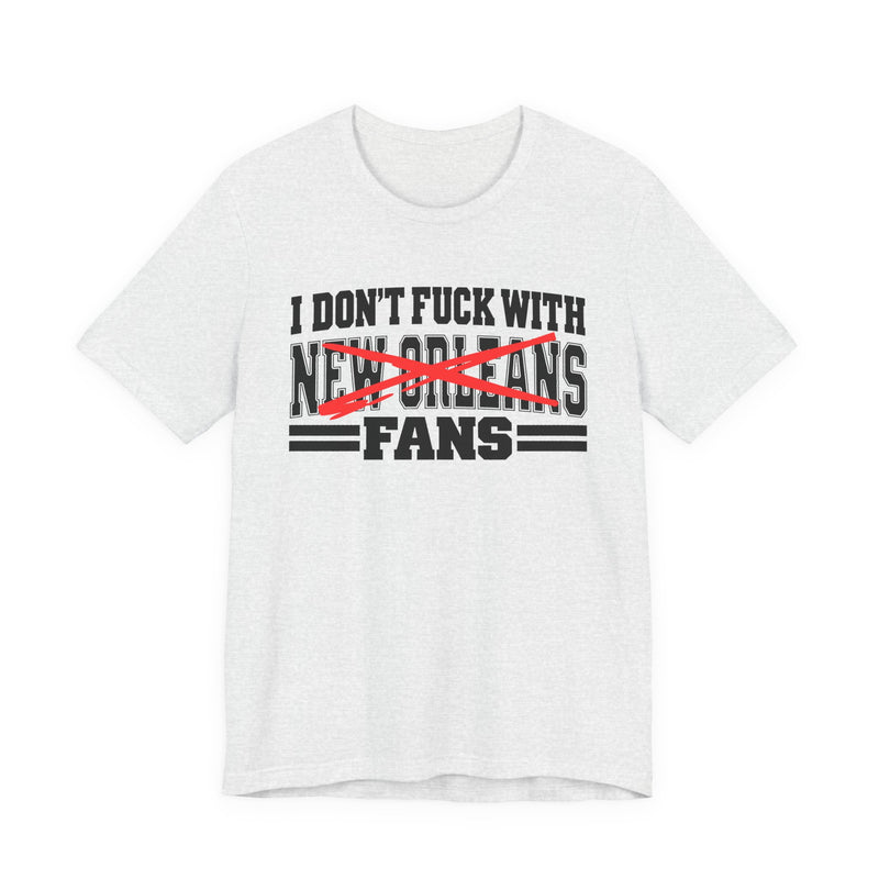 T-Shirt with bubble lettering reading I DON’T FUCK WITH New Orleans FANS, front view.