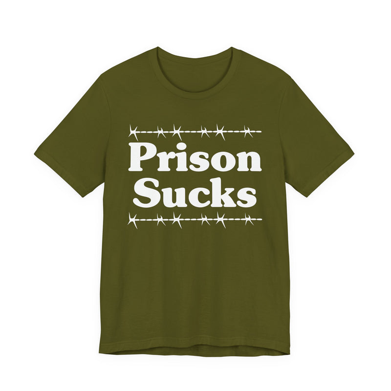 Prison Sucks — Real Talk Prison Statement T-shirt