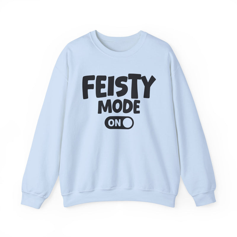 Feisty Mode On — Motivational Positive Graphic Sweatshirt