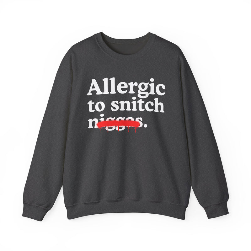 Allergic To Snitch Niggas — Funny Reaction Sweatshirt