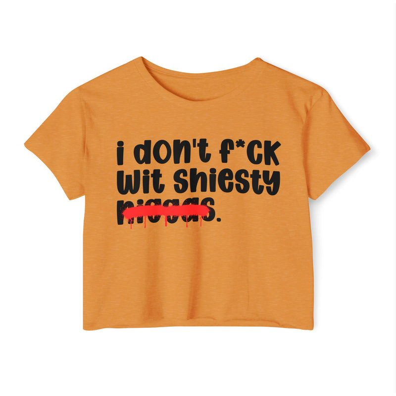 I Don't Fuck Wit Shiesty Niggas - Brutally Direct Statement Crop-top