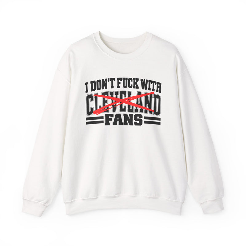 I Don't Fuck With Cleveland Fans — Sweatshirt fabric detail close-up: I DON'T FUCK WITH CLEVELAND FANS in bold statement lettering. Street Talk Designs sports statement apparel.