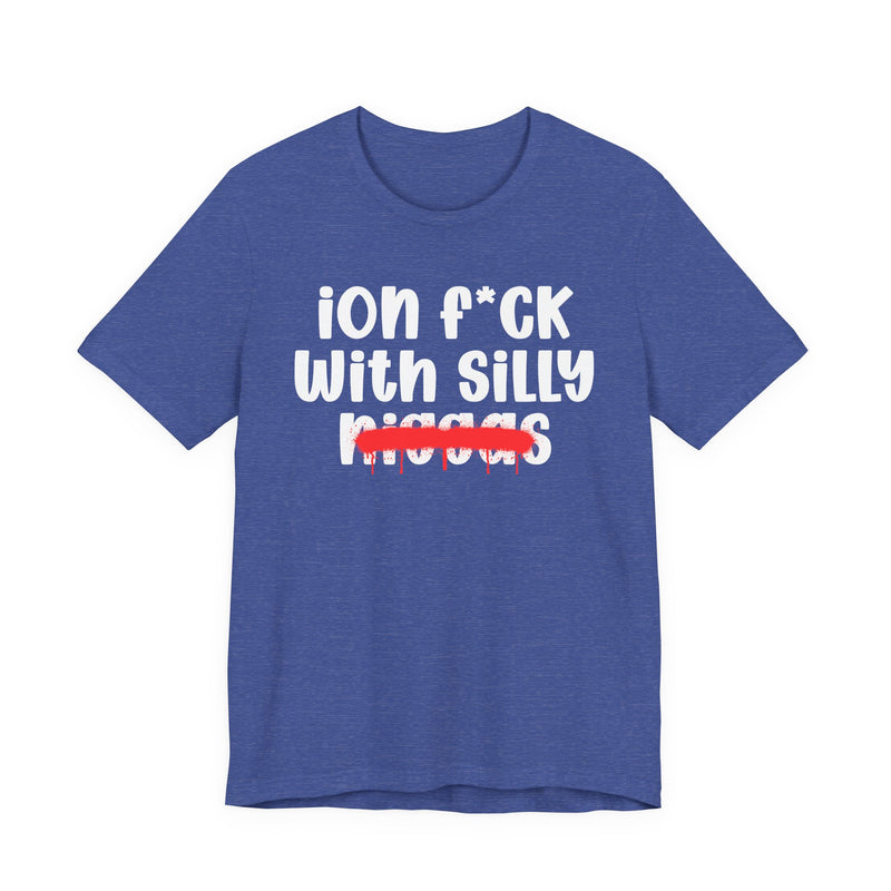 ION Fuck Wit Silly Niggas - Brutally Direct Statement Tee