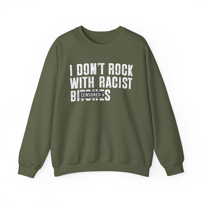 I Don't Rock With Racist Bitches — Sweatshirt alternate view 6: I DON'T ROCK WITH RACIST BITCHES in bold statement lettering. Street Talk Designs politics and power statement apparel.
