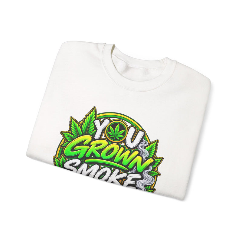 You Grown Smoke Ya Own-Marijuana Lover Sweatshirt
