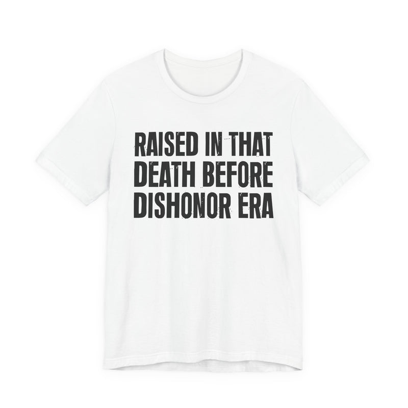 Raised In That Death Before Dishonor Era