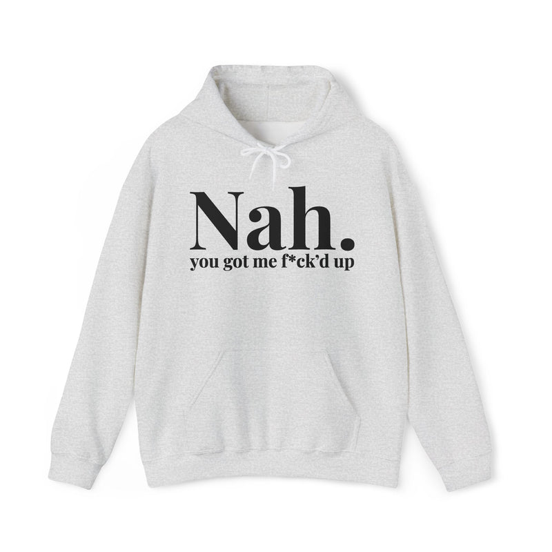 Nah You Got Me Fuck’d Up — Hoodie fabric detail close-up: Nah. you got me f*ck’d up (print censors the profanity) in serif lettering. Street Talk Designs mood statement apparel.