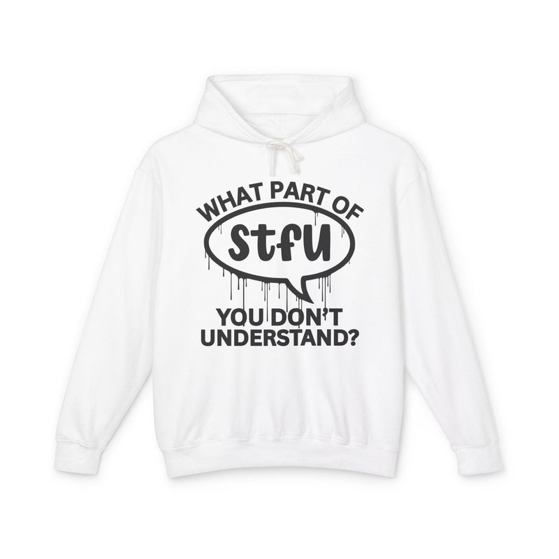 What Part of STFU You Don't Understand? — Hoodie back view: WHAT PART OF stfu YOU DON'T UNDERSTAND? with stfu in a dripping white speech bubble — white print on navy. Street Talk Designs sarcastic statement apparel.
