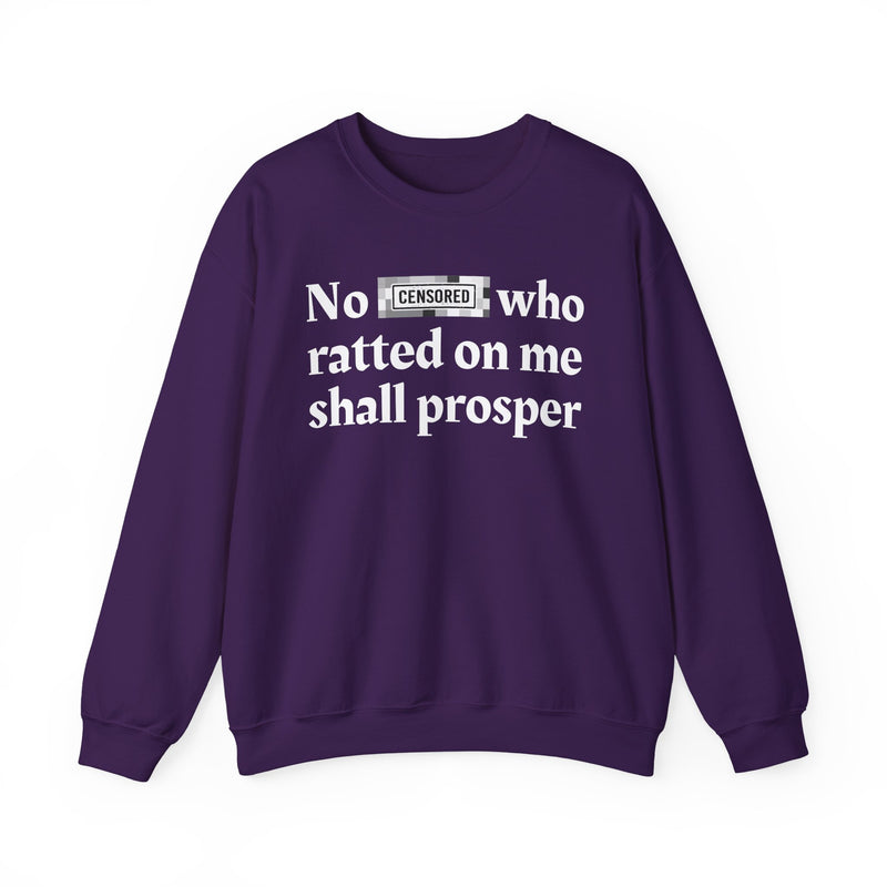 No Bitch Who Ratted On Me Shall Prosper — Sweatshirt