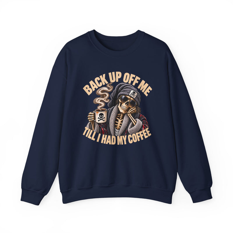 Back Up Off Me Till I Had My Coffee-Skeleton Coffee Vibes Sweatshirt