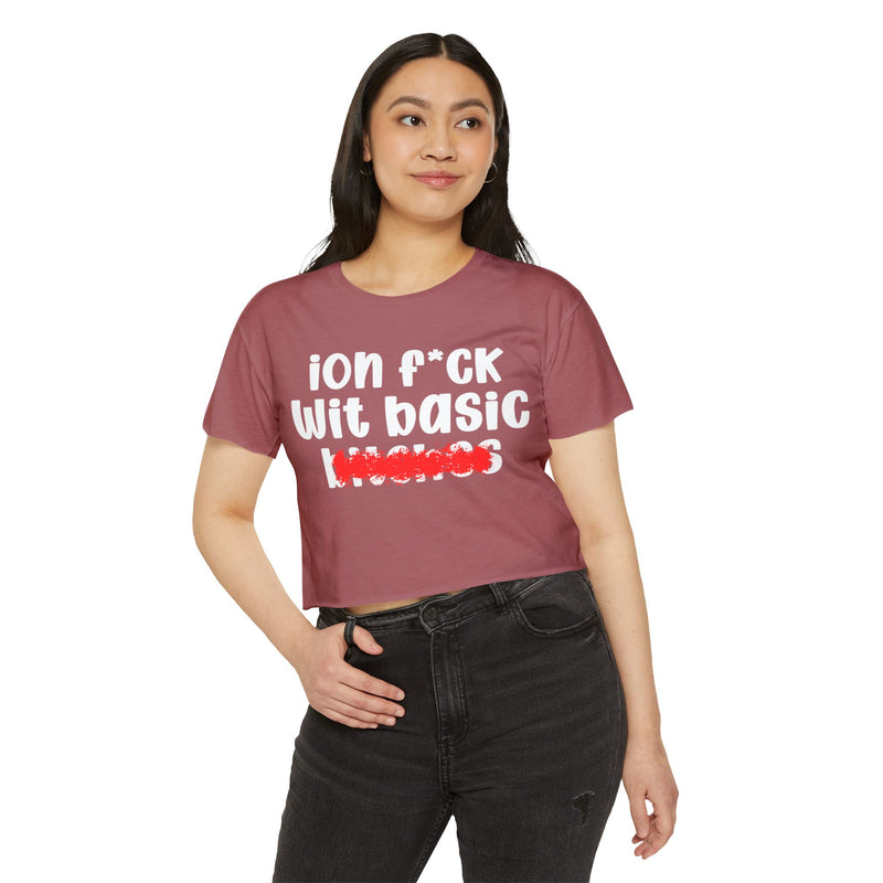 ION (I Don't) FUCK WIT BASIC BITCHES - Bold Sarcastic Crop Top
