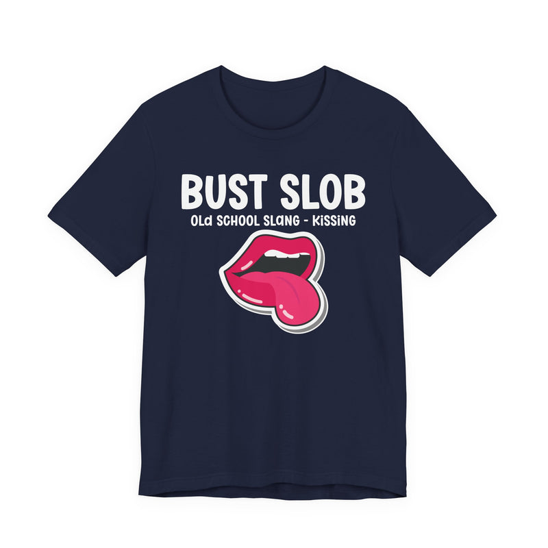 Bust Slob — Old School Slang — Tee alternate view 12: BUST SLOB in bold statement lettering. Street Talk Designs old school statement apparel.