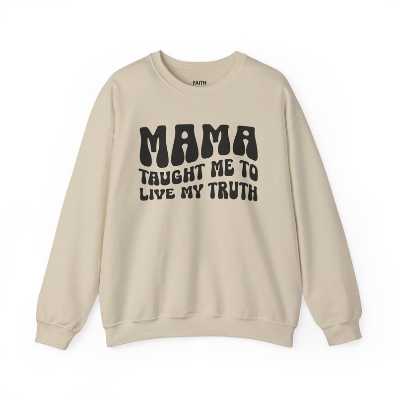 Mama Taught Me To Live My Truth — Sweatshirt alternate view 4: MAMA TAUGHT ME TO LIVE MY TRUTH in bold statement lettering. Street Talk Designs mama statement apparel.