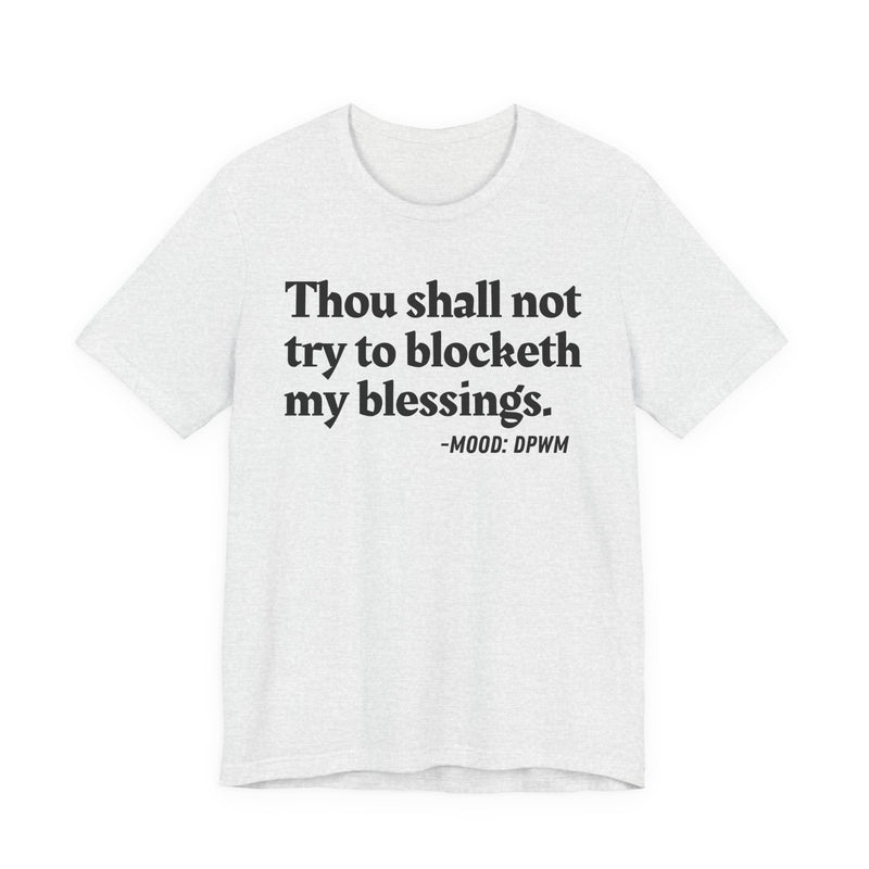 T-Shirt with “THOU SHALL NOT TRY TO BLOCKETH MY BLESSINGS” statement print