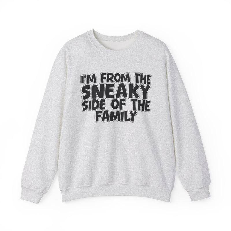 I'm From the Sneaky Side of the Family — Funny Family Crewneck