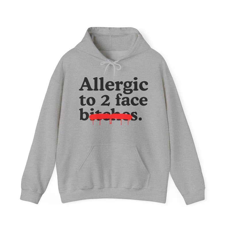 Allergic To 2 Face Bitches — Sarcastic Sassy Statement Hoodie