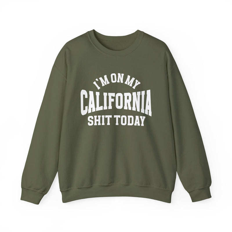Sweatshirt product with collegiate lettering reading I'M ON MY CALIFORNIA SHIT TODAY, back view.