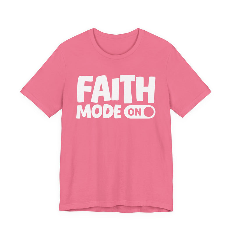 Faith Mode On — Motivational Positive Graphic T-Shirt