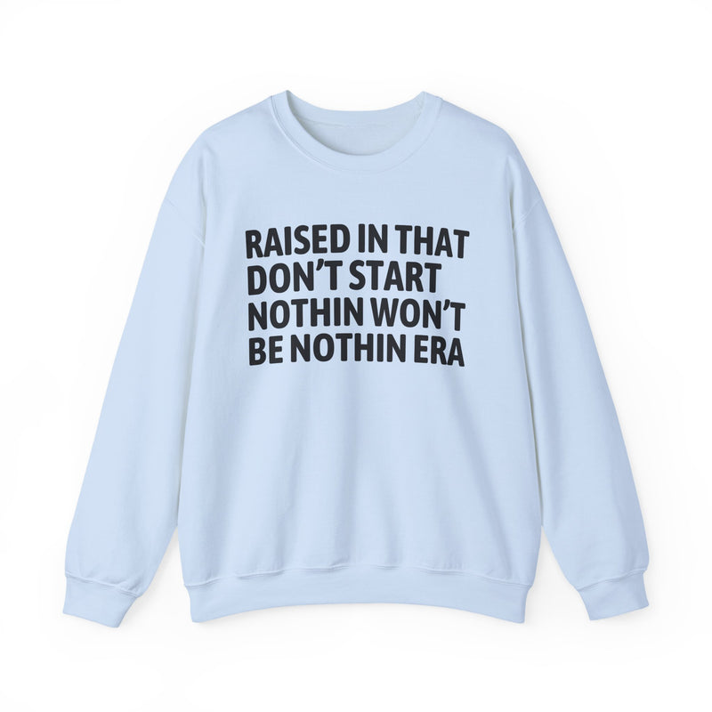 Raised In That Don't Start Nothin Won't Be Nothin Era